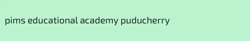 pims educational academy puducherry